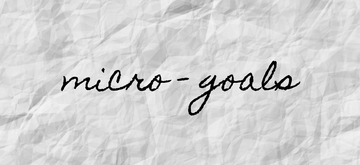 The Power of Micro-Goals: Small Wins, Big Comebacks